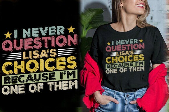 I Never Question Lisa S Choices Because