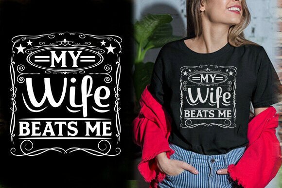 MY WIFE BEATS ME VECTOR TSHIRT DESIGN Review