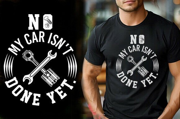 NO MY CAR ISN T DONE YET.. TSHIRT DESIGN Review