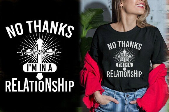 NO THANKS I M in a RELATIONSHIP TSHIRT D Review